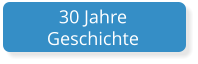 30 Jahre  Geschichte